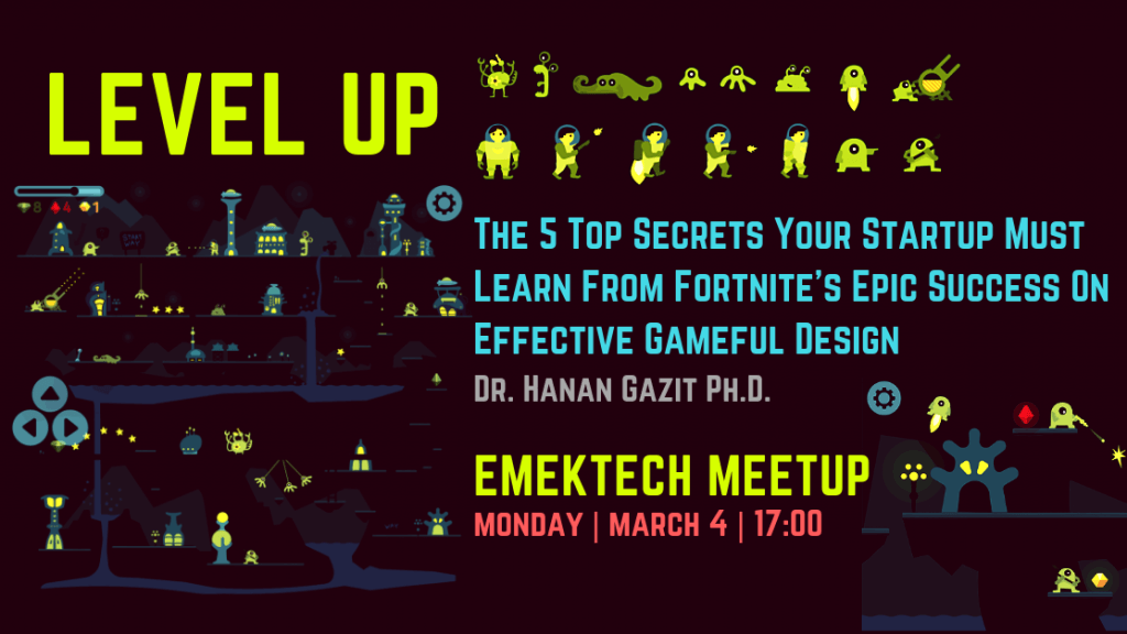 Dr. Hanan Gaizt Keynote talk: LEVEL UP! The 5 Top Secrets your Startup Must Learn from Fortnite’s Epic Success on Effective Gameful Design 