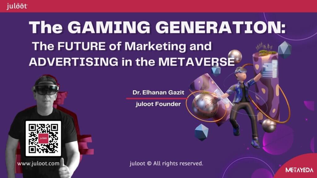 juloot_Keynote:  The GAMING GENERATION: The FUTURE of Marketing and ADVERTI