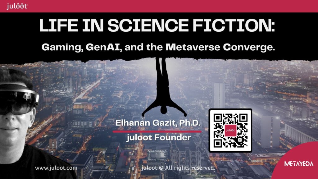 juloot Keynote: LIFE IN SCIENCE FICTION: Gaming, GenAI, and the Metaverse Converge.